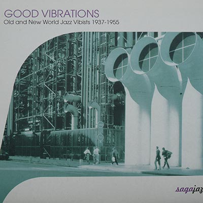 « GOOD VIBRATIONS » Old and New World Jazz Vibists 1937-1955
